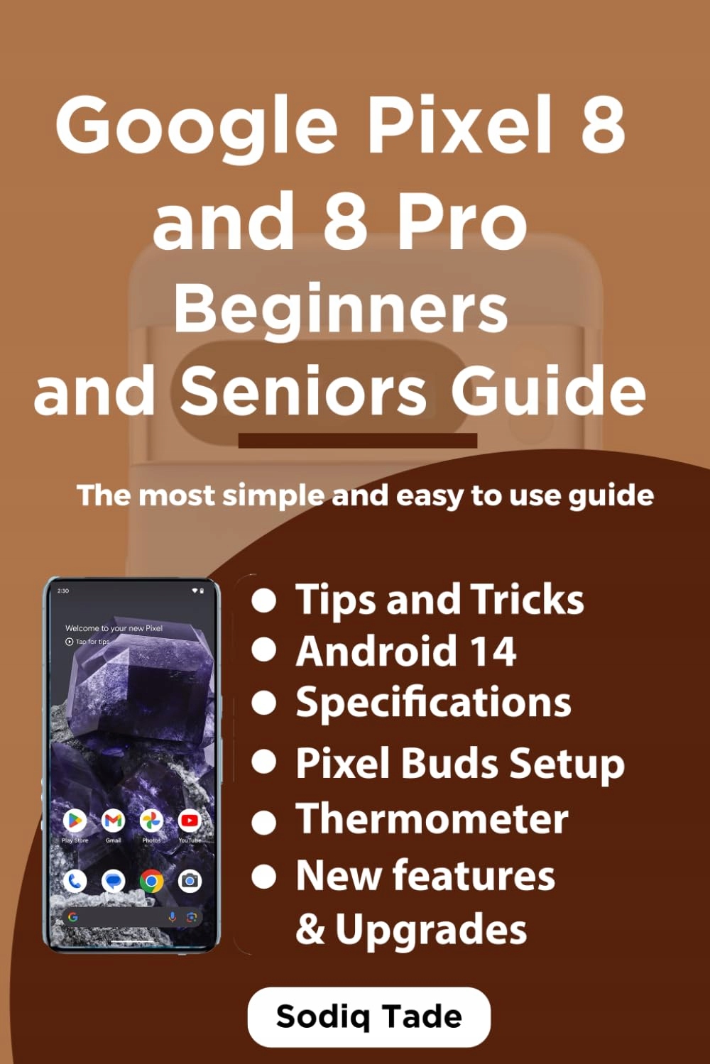 Google Pixel 8 and 8 Pro Beginners and Seniors Guide: The most simple and