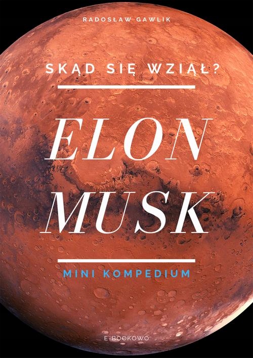 ELON MUSK. SKĄD SIĘ WZIĄŁ? RADOSŁAW GAWLIK EBOOK