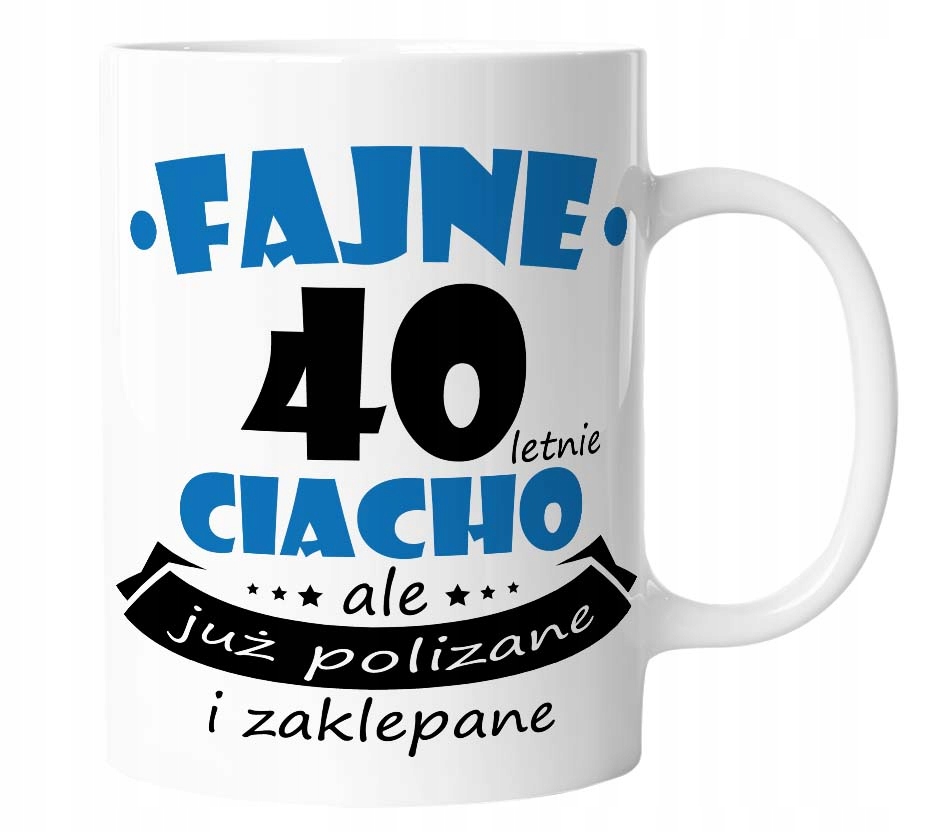 

Kubek na 40 Urodziny Ciacho śmieszny