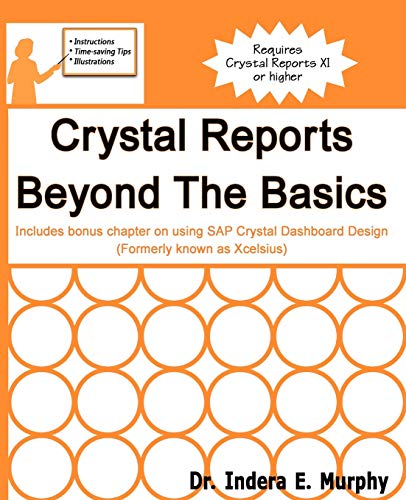 Murphy, Indera E Crystal Reports Beyond The Basics: Includes bonus chapter