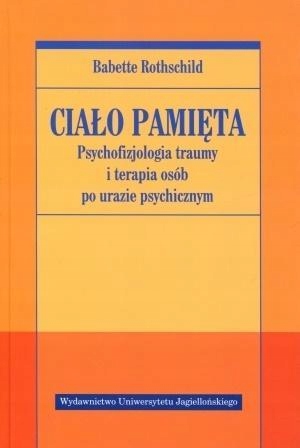 Ciało Pamięta. Psychofizjologia Traumy I Terapia..-Zdjęcie-0