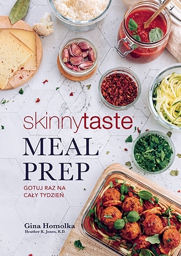 

Meal Prep. Gotuj raz na cały tydzień Gina Homolk