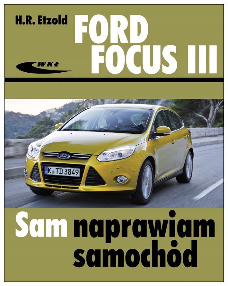 

Ford Focus 3 2011-14 instrukcja Sam Naprawiam III