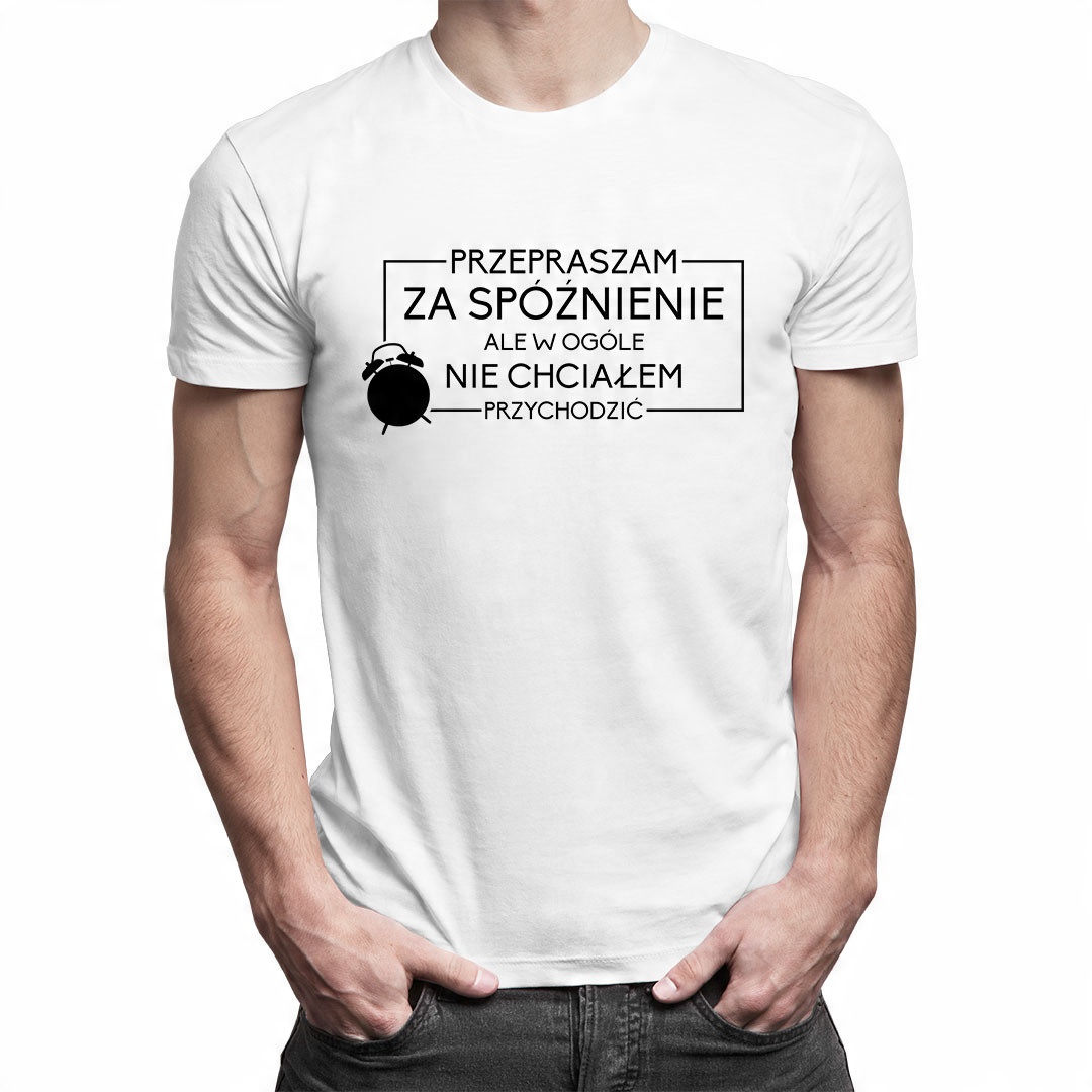 

Przepraszam za spóźnienie - koszulka dla niego