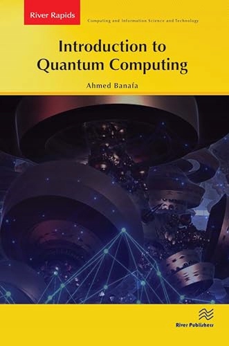 Banafa, Ahmed Introduction to Quantum Computing (River Publishers Series in