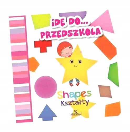 IDĘ DO PRZEDSZKOLA. KSZTAŁTY EWELINA GRZANKOWSKA