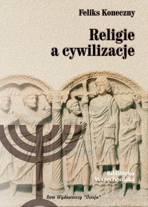 Feliks Koneczny Religie a cywilizacje