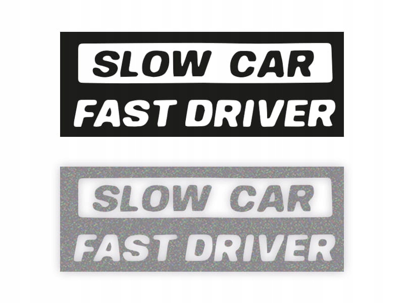 SLOW CAR FAST DRIVER - Naklejka na samochód na auto ODBLASKOWA