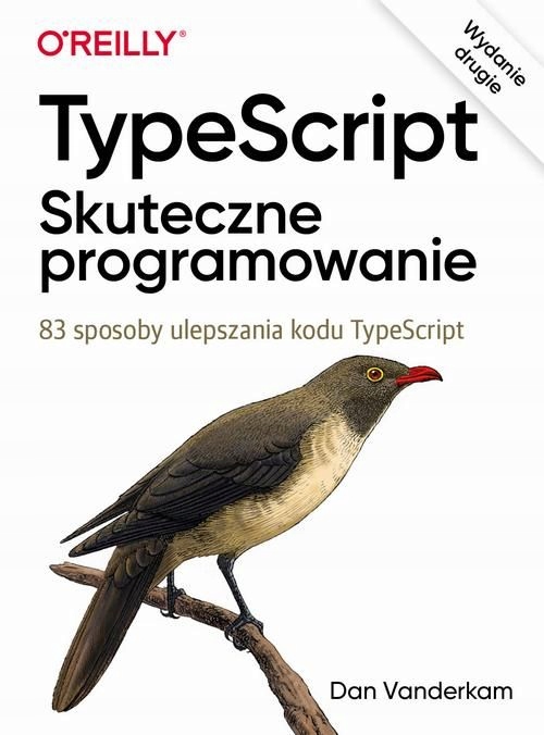 (E-book) TypeScript Skuteczne programowanie, wyd. II 83 sposoby ulepszania