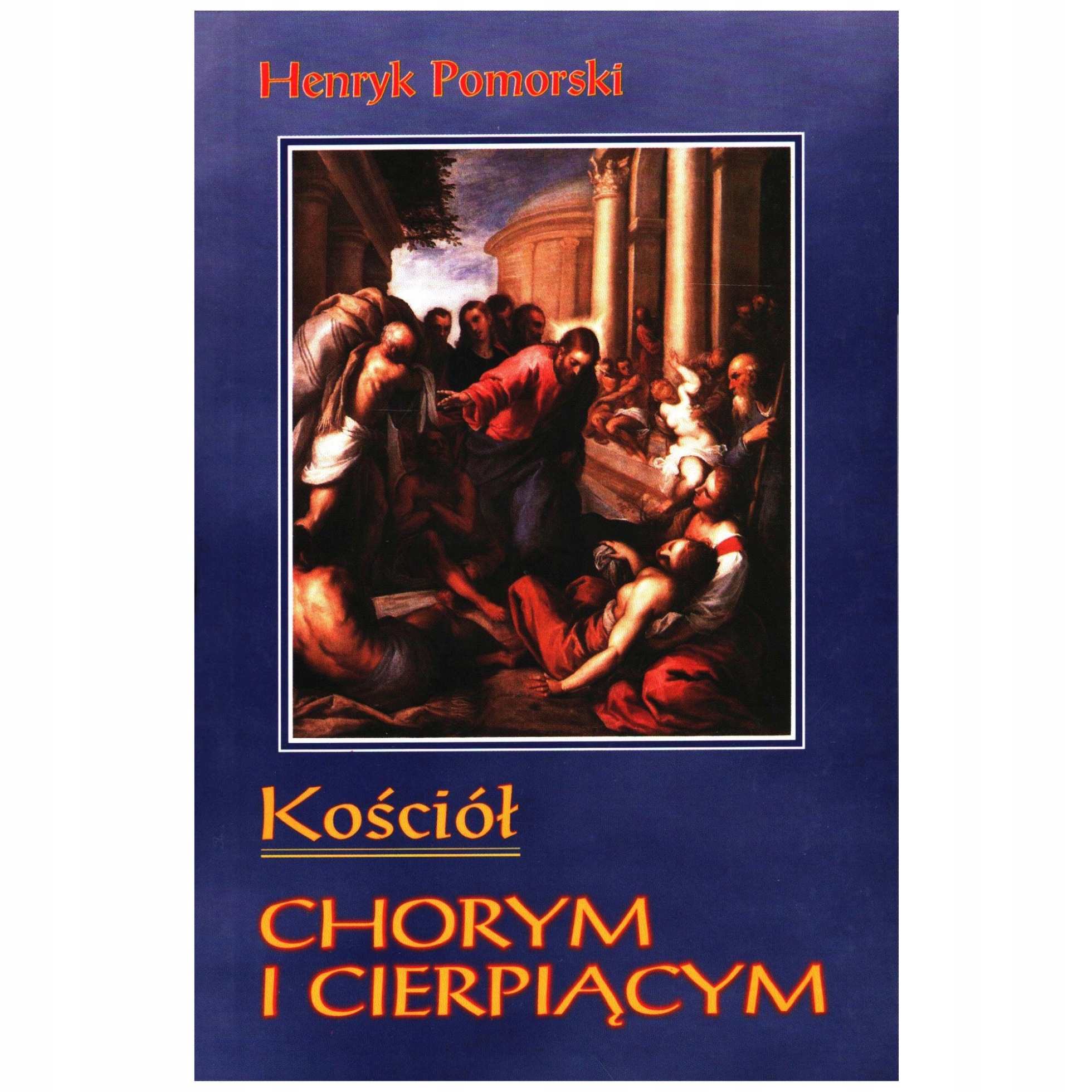 Henryk Pomorski Kościół chorym i cierpiącym