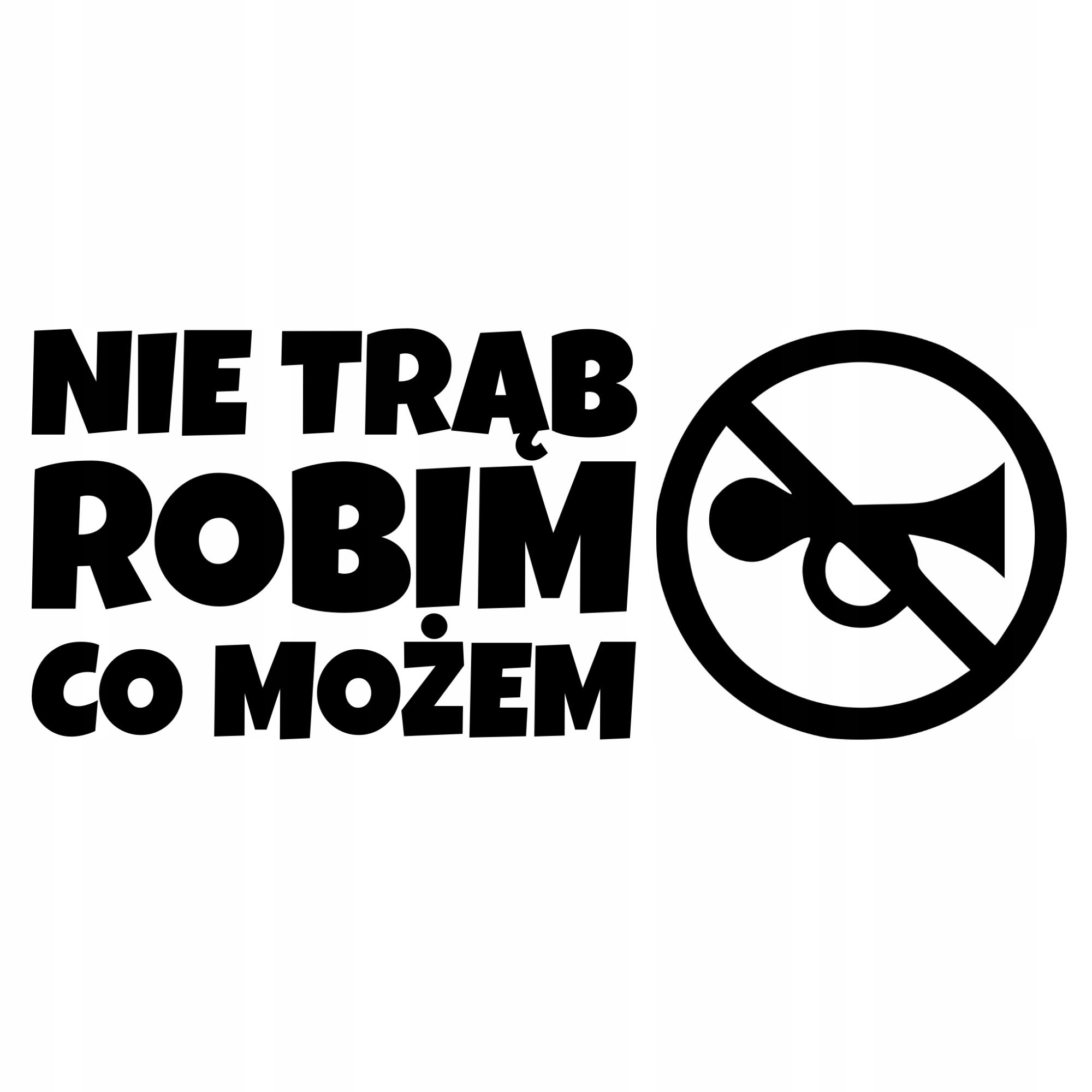 

Naklejka Nie Trąb Robim Co Możem na samochód