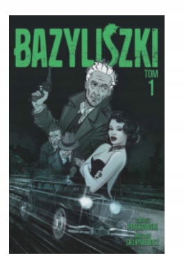 BAZYLISZKI TOM 1 PIĄTKOWSKI SKUPNIEWICZ NOWA