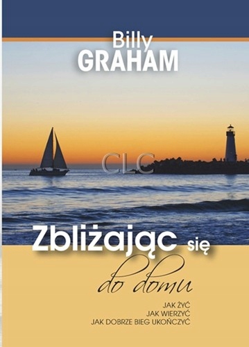 Zbliżając się do domu - Billy Graham