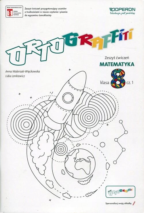 Ortograffiti Sp 8 Matematyka. Zeszyt ćwiczeń 1 Anna Walerzak-Więckowska, Li