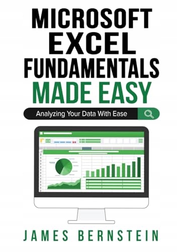 Microsoft Excel Fundamentals Made Easy: Analyzing Your Data with Ease