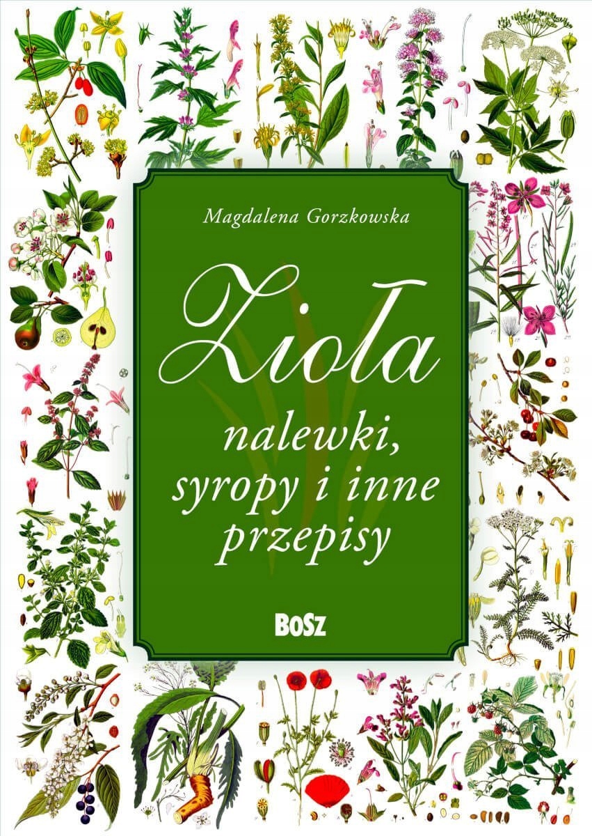 Zioła, nalewki, syropy i inne przepisy