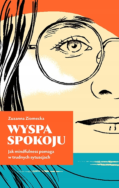 WYSPA SPOKOJU. JAK MINDFULNESS POMAGA W TRUDNYCH SYTUACJACH