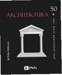 Architektura 50 idei, które powinieneś znać Philip Wilkinson-Zdjęcie-0