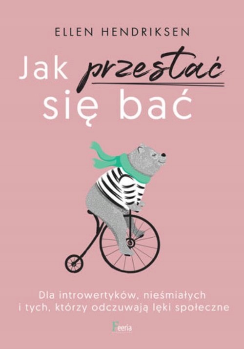 

Jak przestać się bać. Dla introwertyków