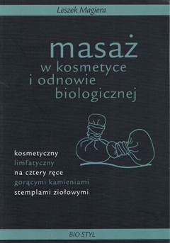 

Masaż W Kosmetyce I Odnowie Biologicznej