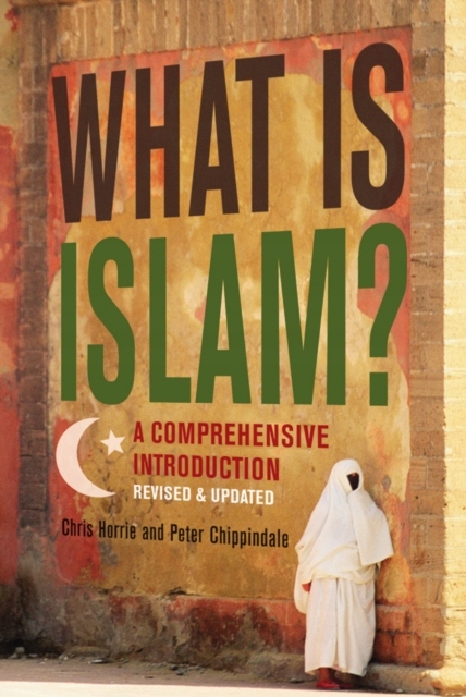 What Is Islam?: A Comprehensive Introduction CHRIS HORRIE