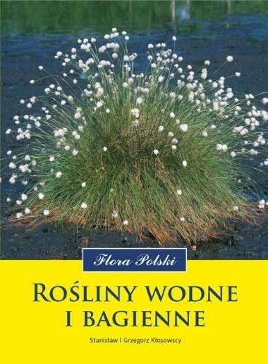 Rośliny wodne i bagienne Grzegorz Kłosowski, Stanisław Kłosowski