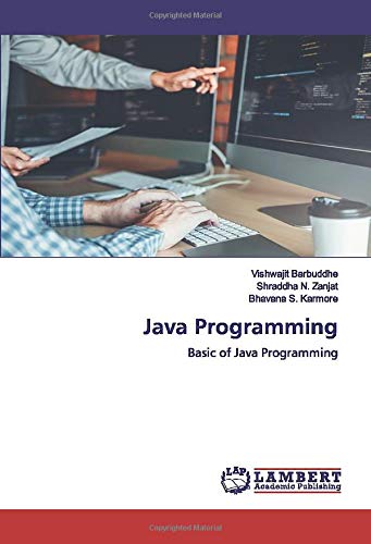 Karmore, Bhavana S. Java Programming: Basic of Java Programming
