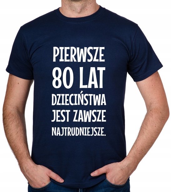 

koszulka Pierwsze 80 Lat Dzieciństwa... prezent