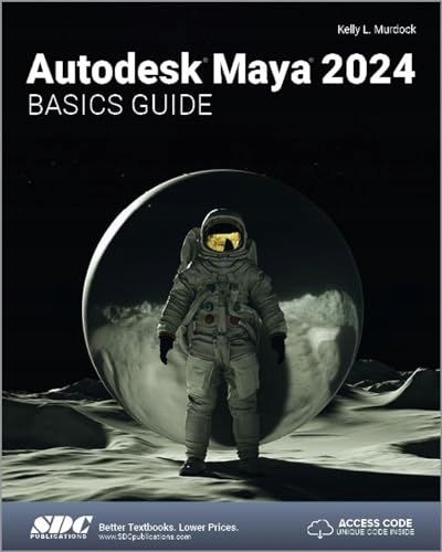 AUTODESK MAYA 2024 BASICS GUIDE - Kelly L. Murdock