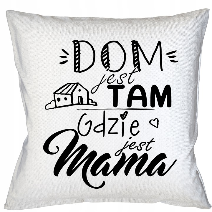 

Poduszka Dom Jest Tam Gdzie Mama
