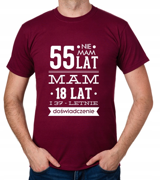 

koszulka Nie Mam 55 Lat, Mam 18 Lat... prezent