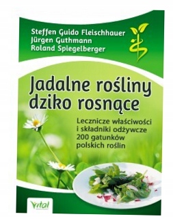 Jadalne rośliny dziko rosnące. Wydanie 3