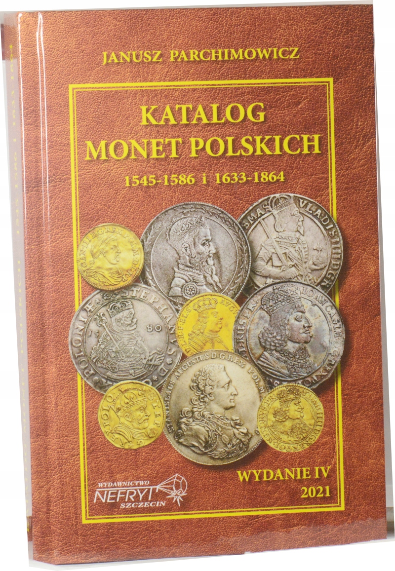 JANUSZ PARCHIMOWICZ KATALOG MONET POLSKICH OD 1545 ROKU NOWY