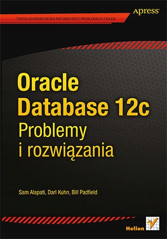 Oracle Database 12c. Problemy i rozwiązania Tytuł Oracle Database 12c. Problemy i rozwiązania