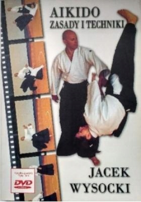 AIKIDO - ZASADY I TECHNIKI - Jacek Wysocki