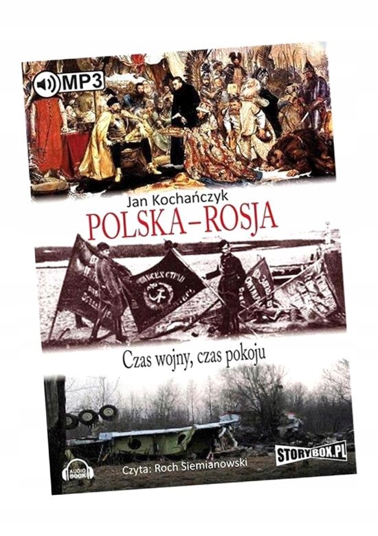 POLSKA-ROSJA. CZAS POKOJU, CZAS WOJNY AUDIOBOOK JAN KOCHAŃCZYK