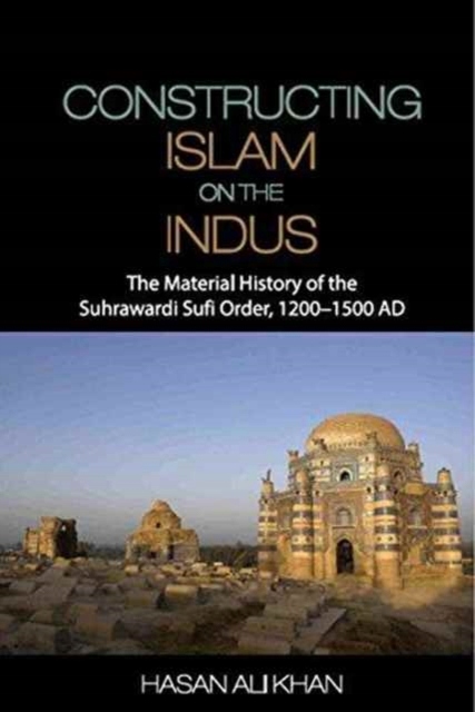 Constructing Islam on the Indus HASAN ALI KHAN