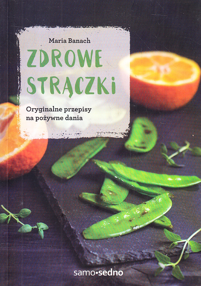 ZDROWE STRĄCZKI - PRZEPISY * MARIA BANACH