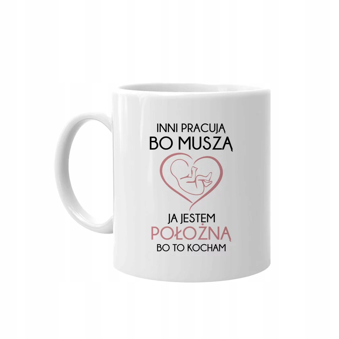

Jestem położną, bo to kocham kubek położna