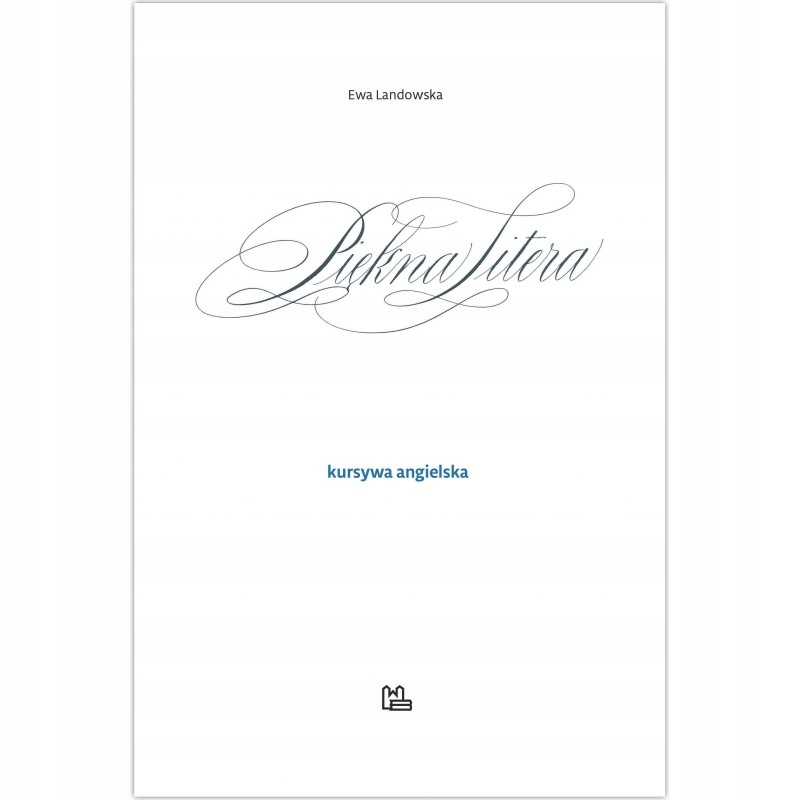 Piękna Litera. Kursywa angielska (Copperplate script) Ewa Landowska