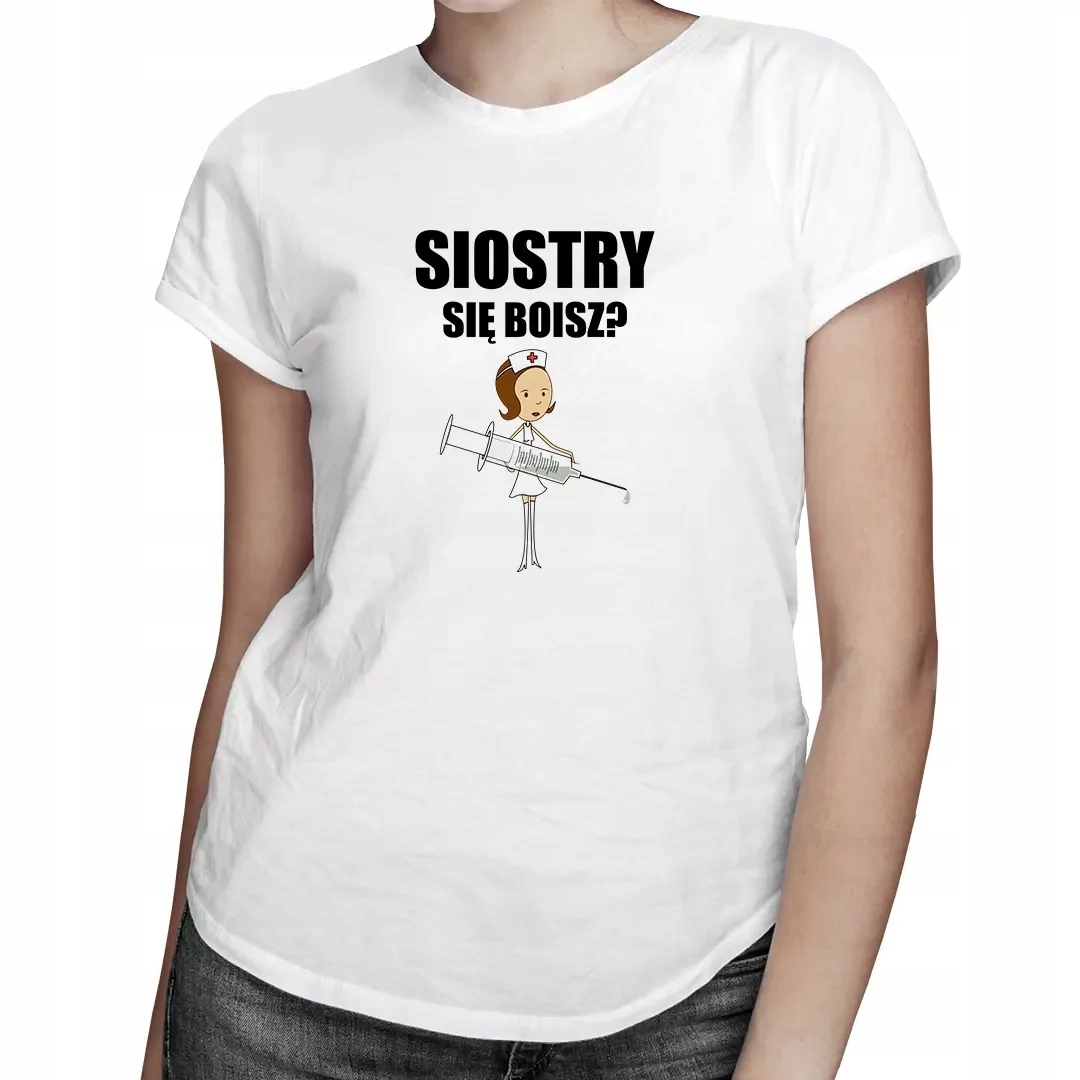 

Siostry się boisz koszulka dla pielęgniarki