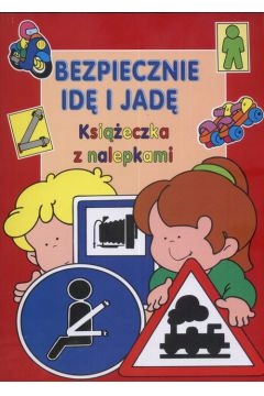 

Bezpiecznie idę i jadę Książeczka z nalepkami