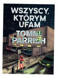 WSZYSCY, KTÓRYM UFAM PARRISH TOMMI