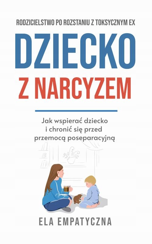 DZIECKO Z NARCYZEM JAK WSPIERAĆ DZIECKO I CHRONIĆ SIĘ PRZED PRZEMO.. EBOOK