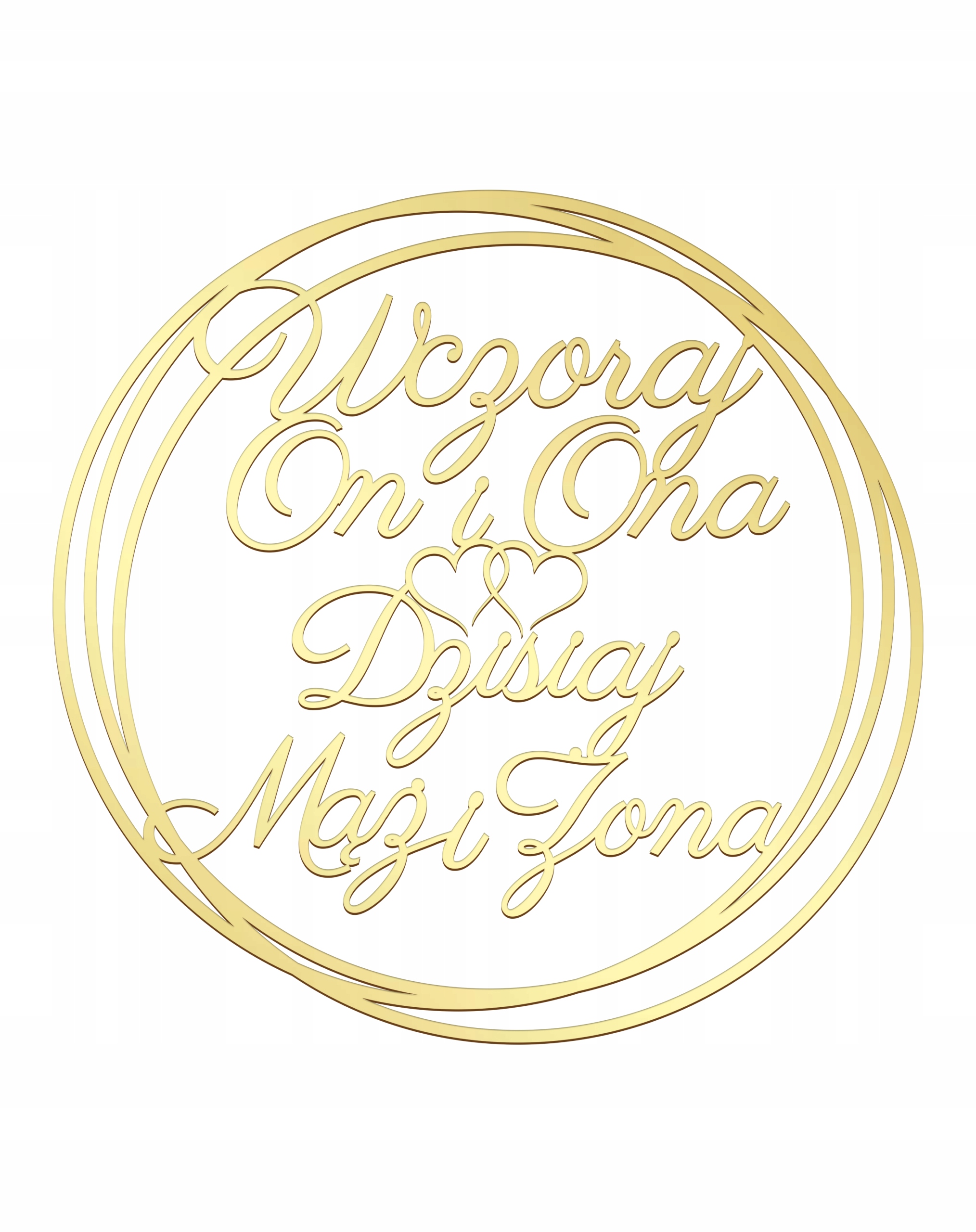 

Obręcz Wesele Wczoraj On I Ona Dzisiaj Mąż Złota