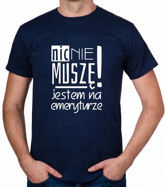 

koszulka Emeryta Emerytki Nic Nie Muszę