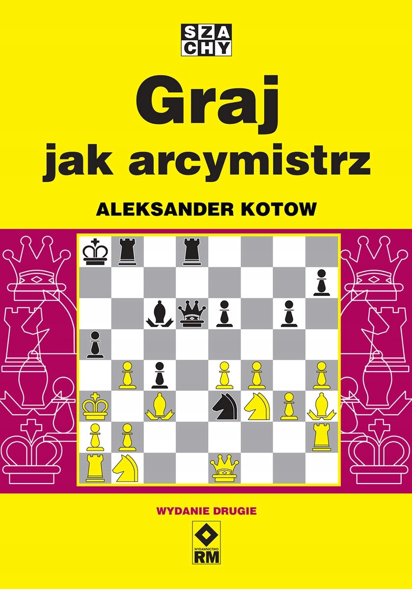 

Graj Jak Arcymistrz wyd. 2 Aleksander Kotow