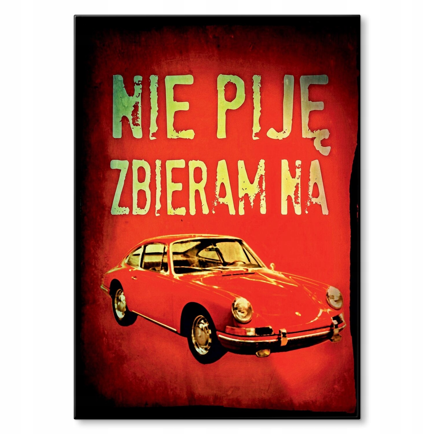 Kovový plakát Nepiju, sbírám na Porshe S