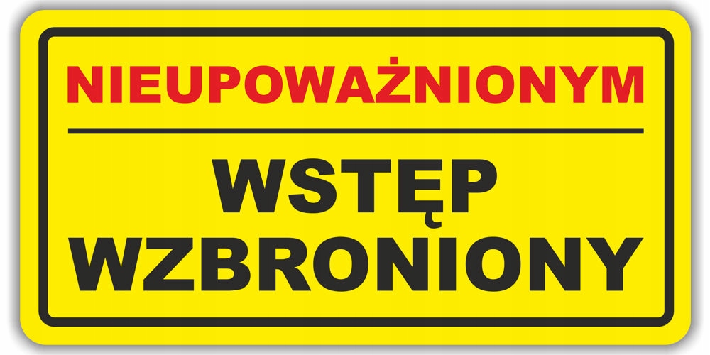 

Naklejka Nieupoważnionym Wstęp Wzbroniony żółta