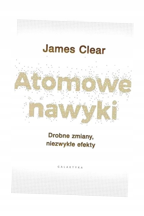 ATOMOWE NAWYKI, JAMES CLEAR